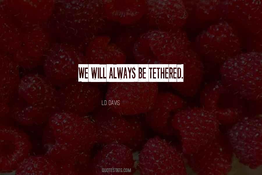 L.D. Davis Quotes #995936 L.D. Davis Quotes #995936