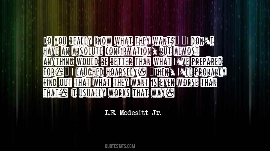 L.E. Modesitt Jr. Quotes #316404