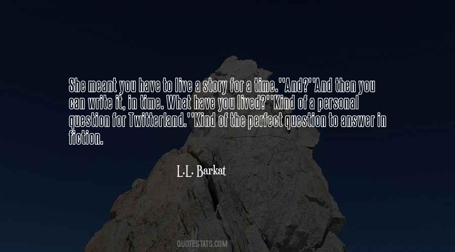 L.L. Barkat Quotes #378558