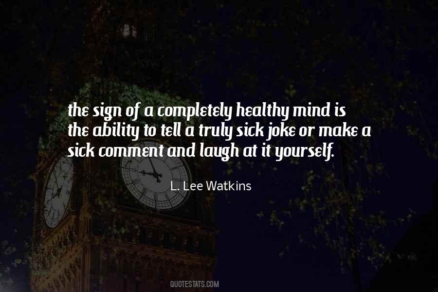 L. Lee Watkins Quotes #1493033