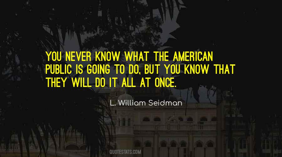 L. William Seidman Quotes #1373122