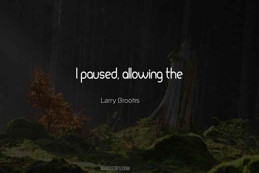 Larry Brooks Quotes #322944