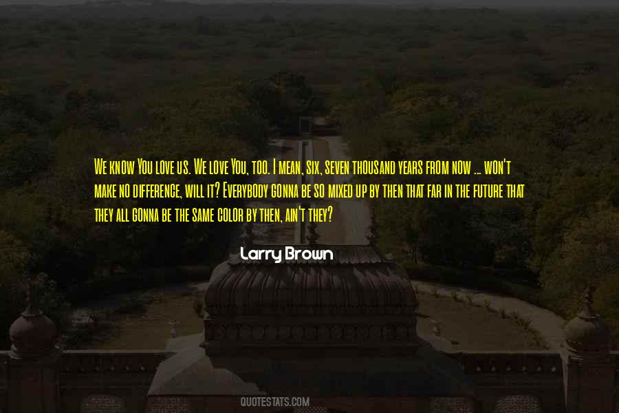 Larry Brown Quotes #11806