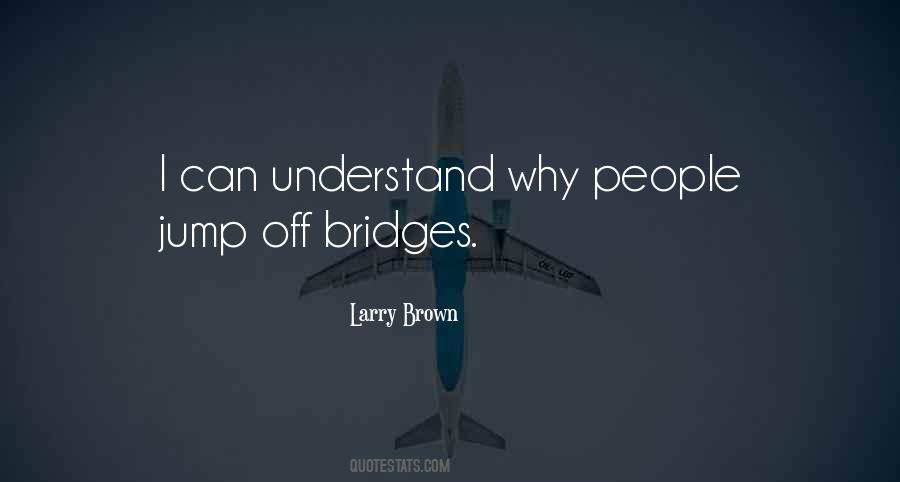 Larry Brown Quotes #309607