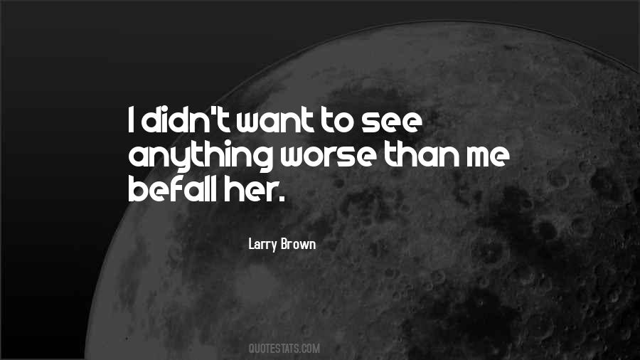 Larry Brown Quotes #992579