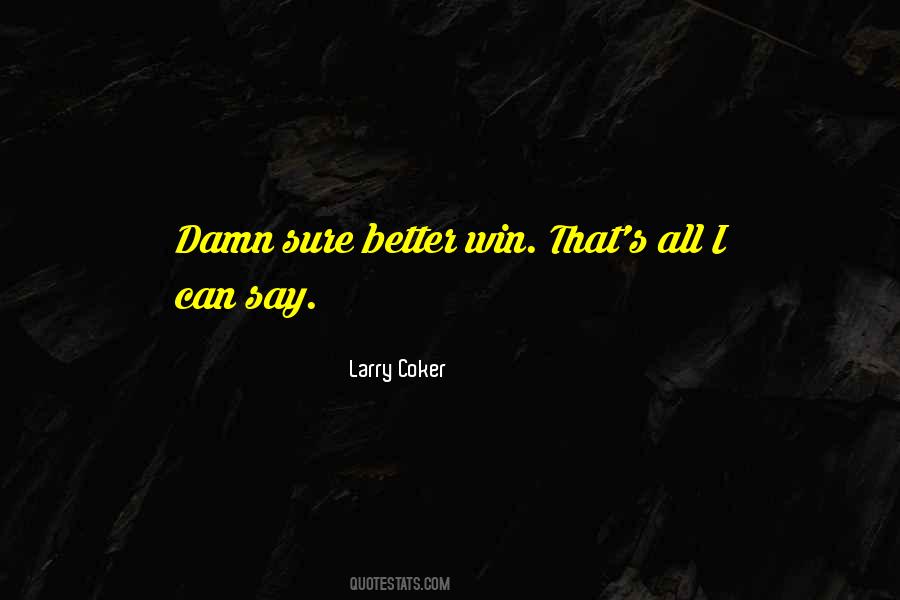 Larry Coker Quotes #1091011