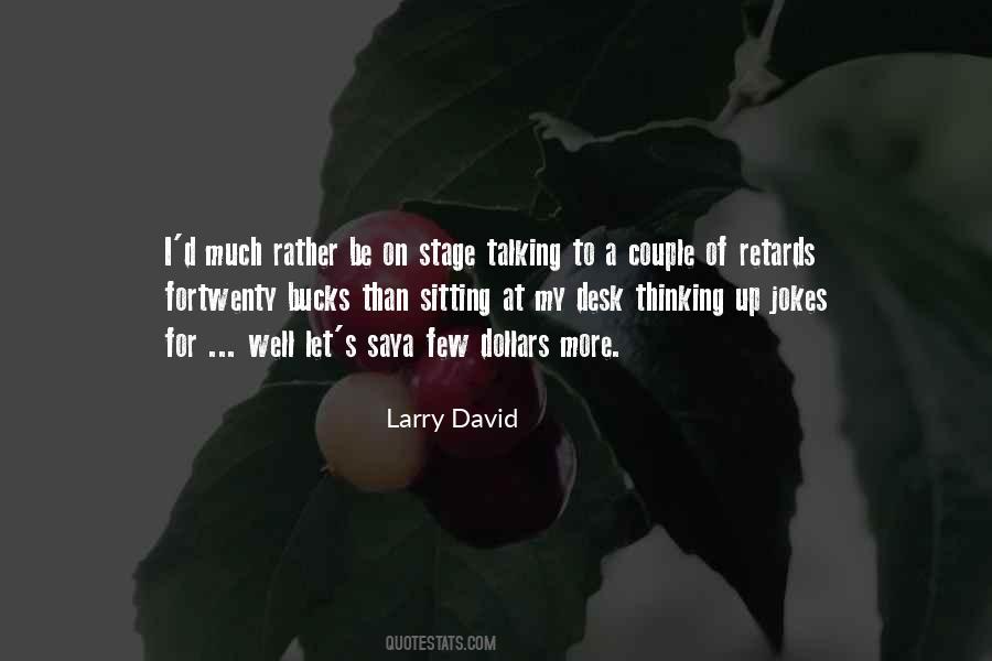 Larry David Quotes #1256863
