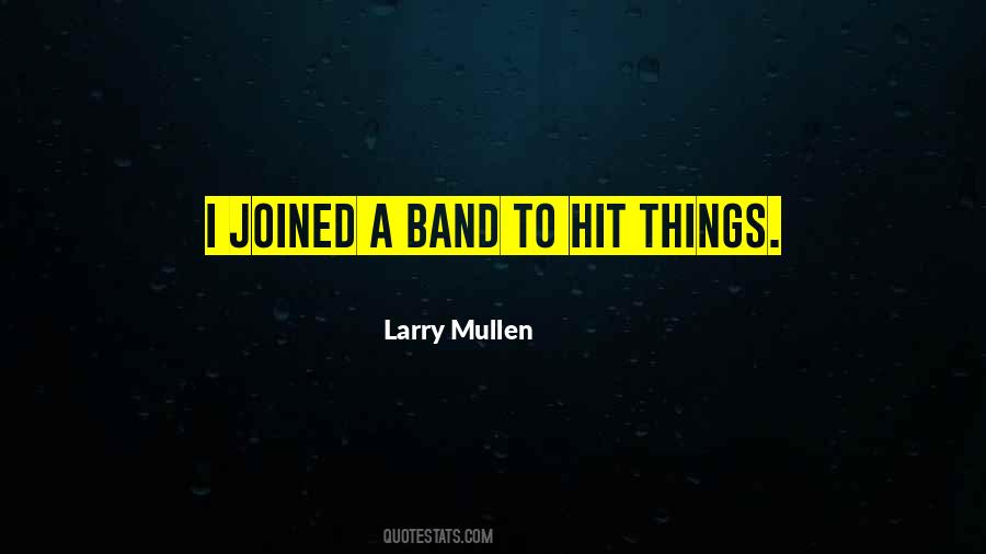 Larry Mullen Quotes #747414