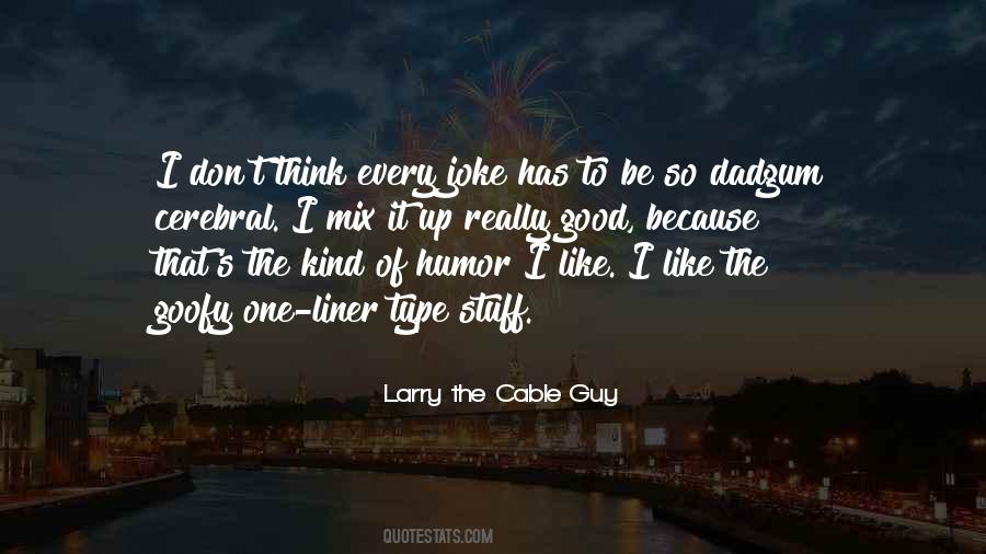 Larry The Cable Guy Quotes #1233159