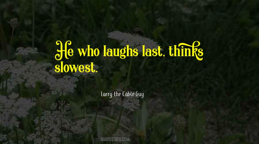 Larry The Cable Guy Quotes #539418