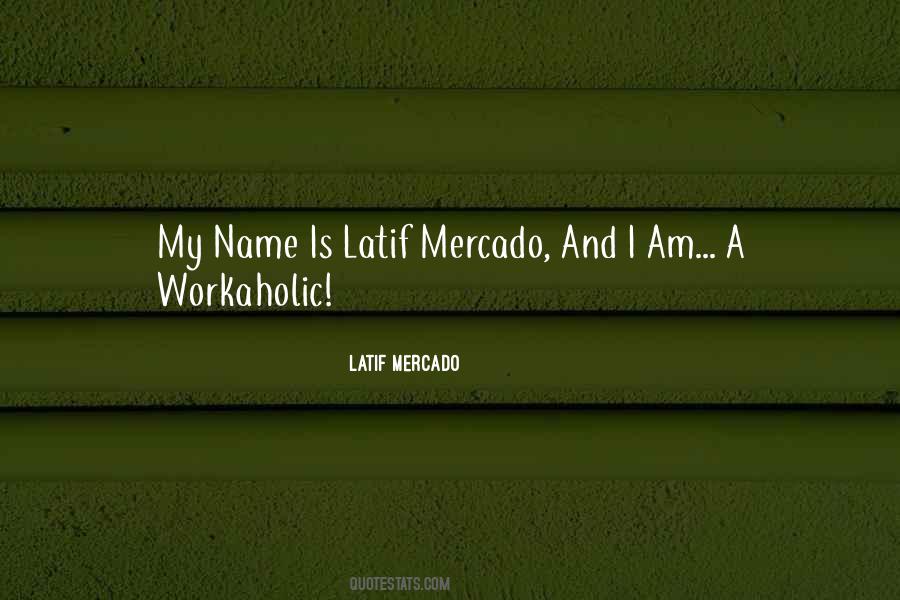 Latif Mercado Quotes #1623286