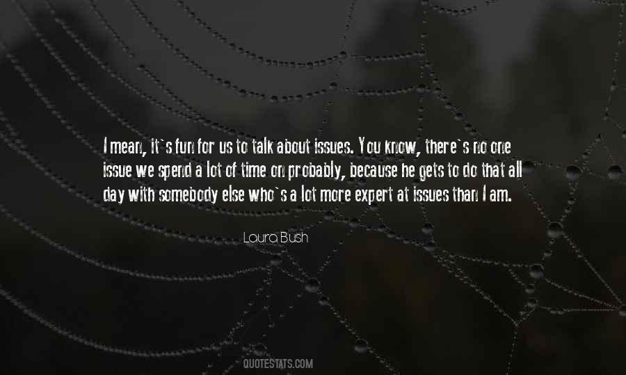 Laura Bush Quotes #1593760