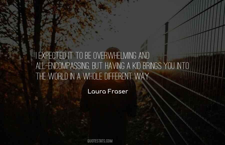 Laura Fraser Quotes #634378