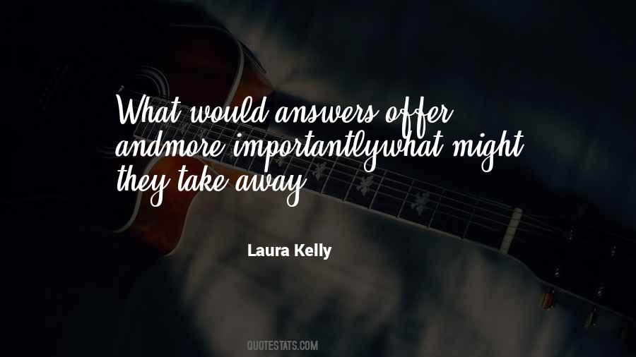 Laura Kelly Quotes #218448