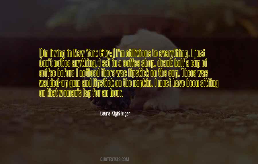 Laura Kightlinger Quotes #359158