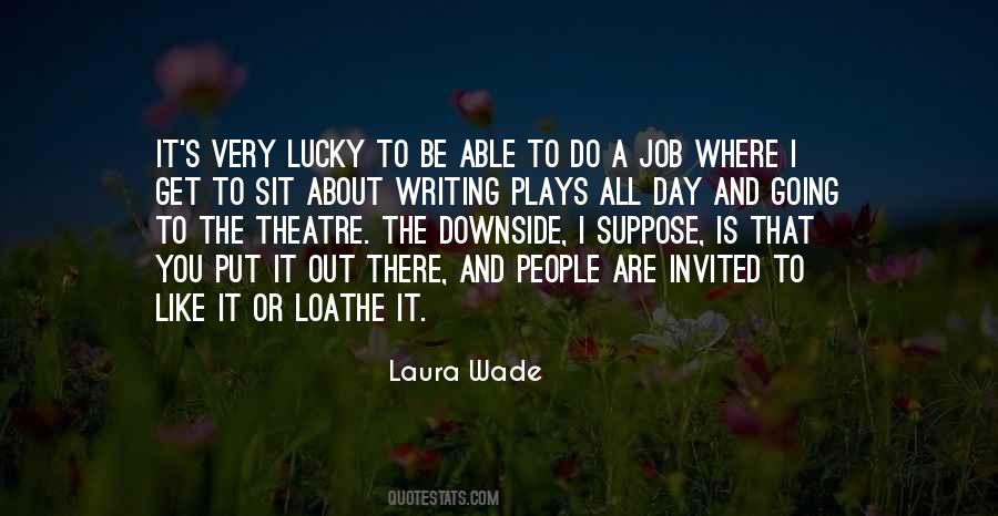 Laura Wade Quotes #1298952