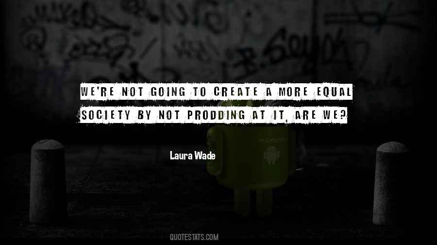 Laura Wade Quotes #1618130