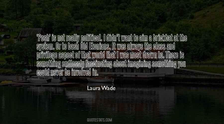 Laura Wade Quotes #865290