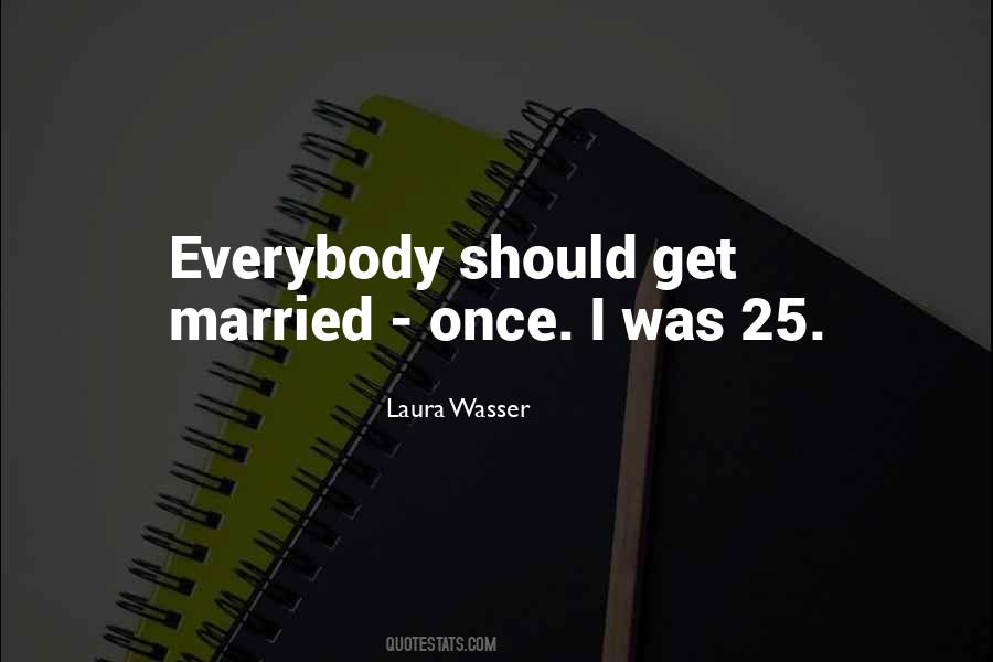 Laura Wasser Quotes #878189