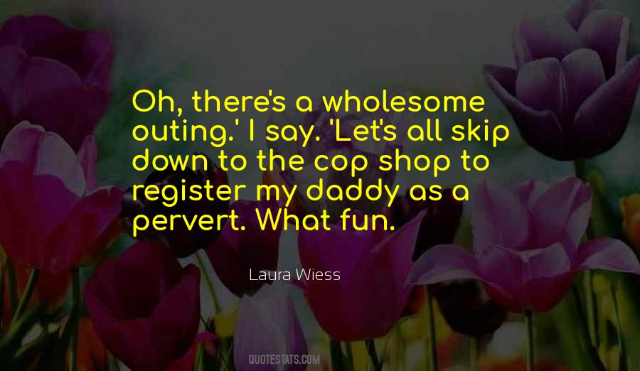 Laura Wiess Quotes #1449859