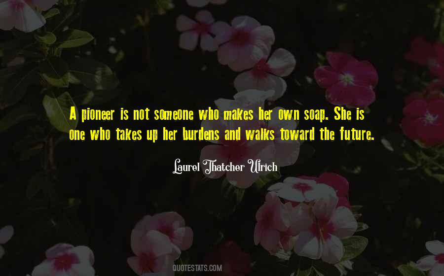 Laurel Thatcher Ulrich Quotes #1392284