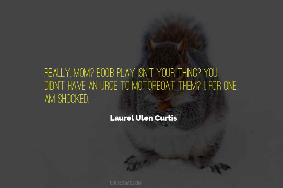Laurel Ulen Curtis Quotes #1472834