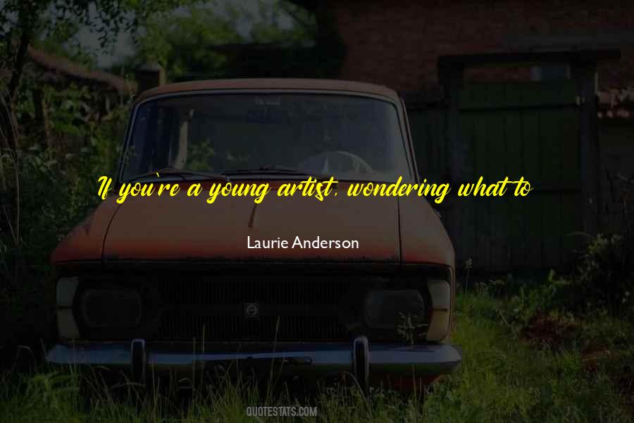 Laurie Anderson Quotes #1617873