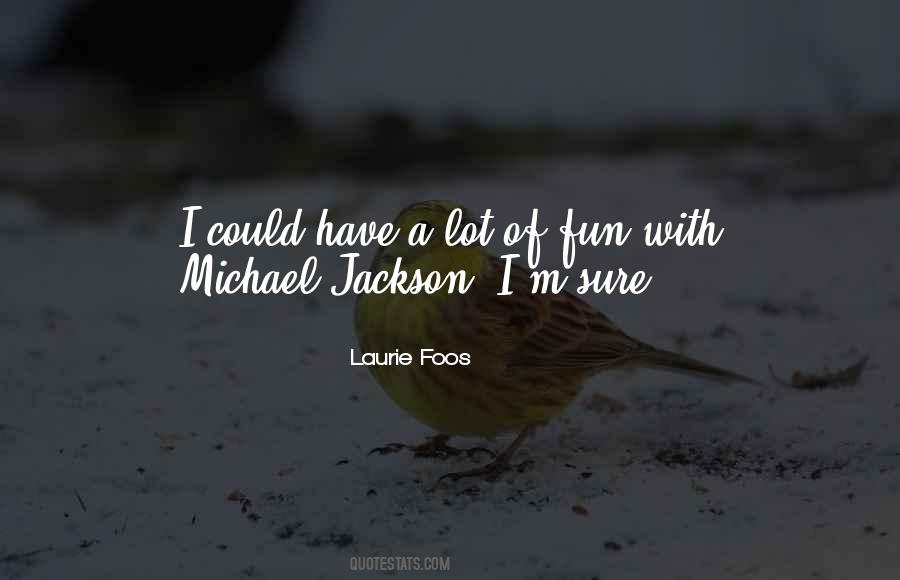 Laurie Foos Quotes #1435990