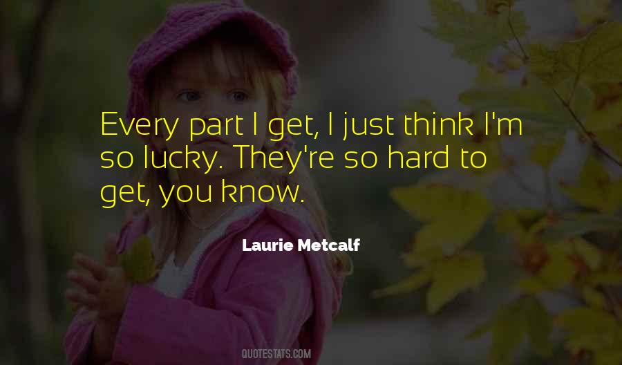 Laurie Metcalf Quotes #983016