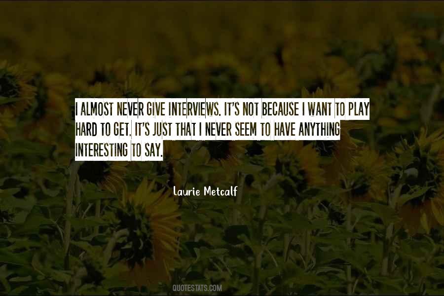 Laurie Metcalf Quotes #991629