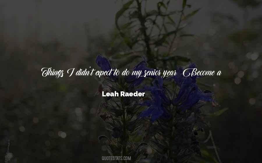 Leah Raeder Quotes #1423422