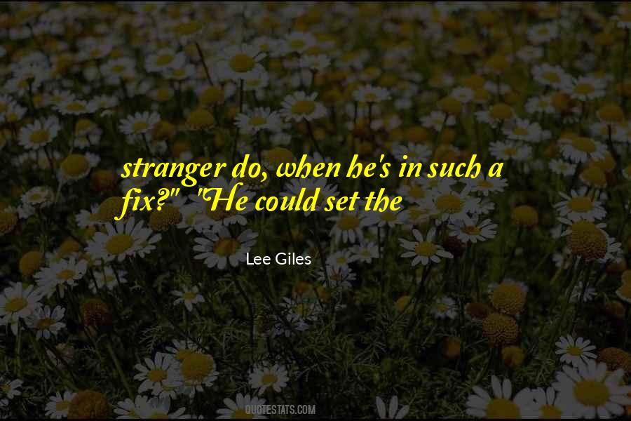 Lee Giles Quotes #147856