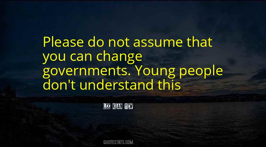 Lee Kuan Yew Quotes #1317547