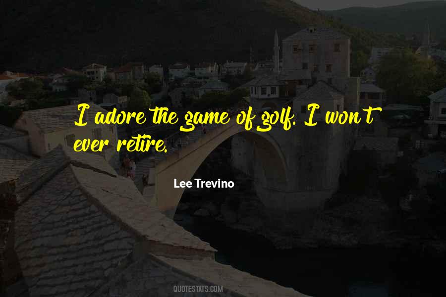 Lee Trevino Quotes #910918