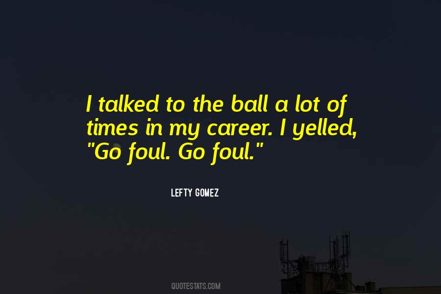 Lefty Gomez Quotes #1168198