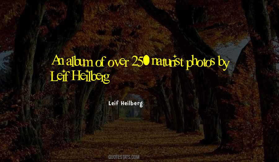 Leif Heilberg Quotes #1094584