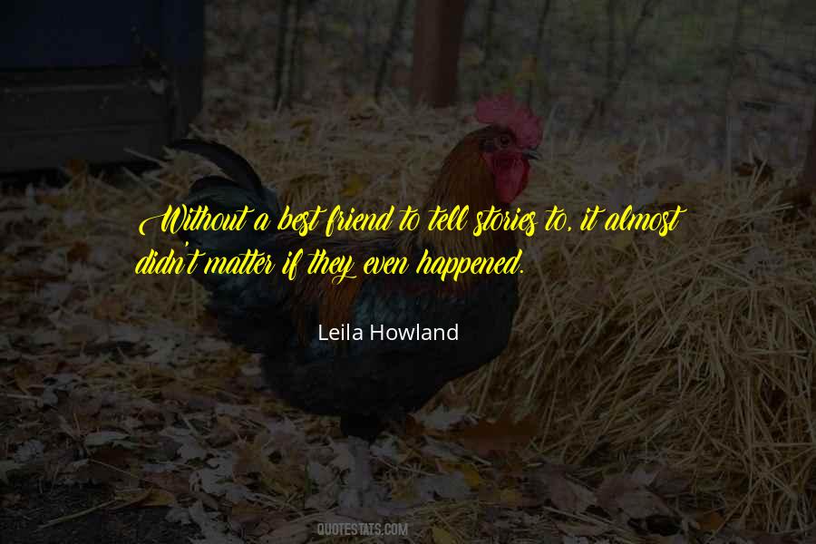 Leila Howland Quotes #1644916