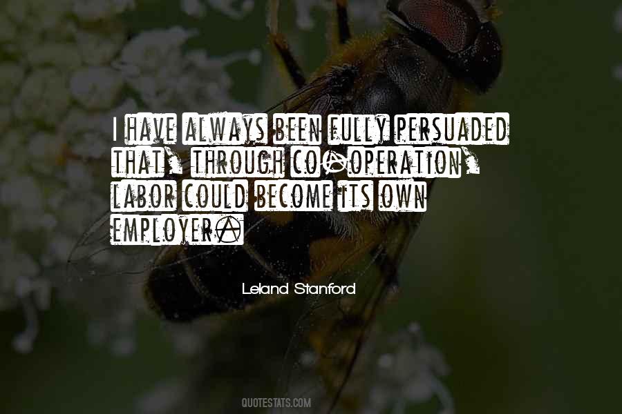 Leland Stanford Quotes #1799552