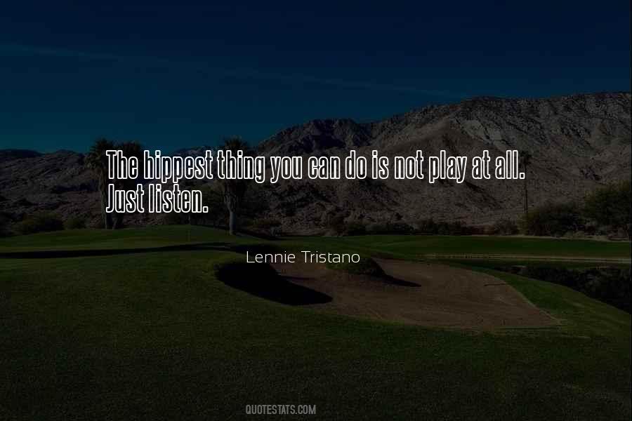 Lennie Tristano Quotes #326641