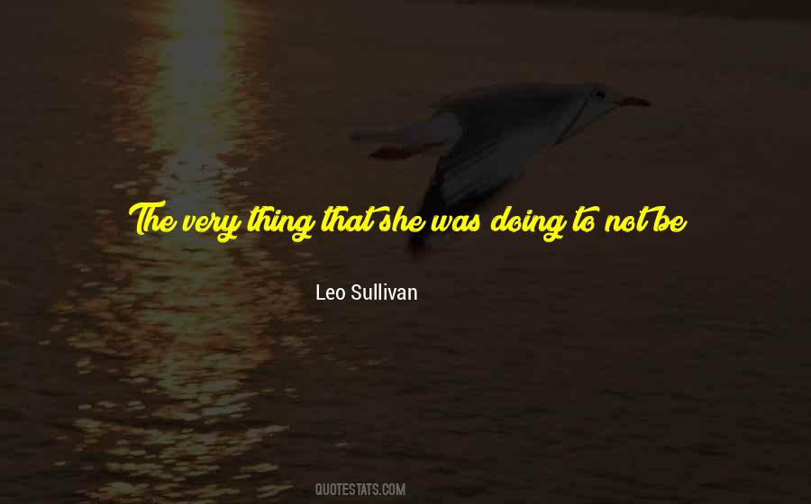 Leo Sullivan Quotes #747198