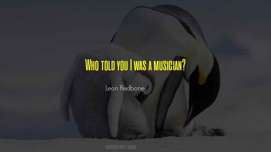 Leon Redbone Quotes #1126182 Leon Redbone Quotes #1126182
