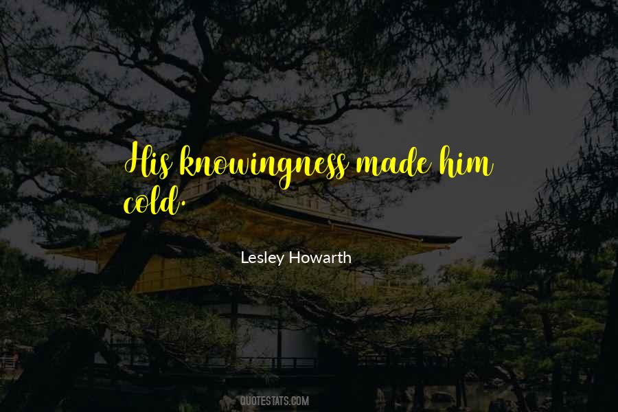 Lesley Howarth Quotes #1628100