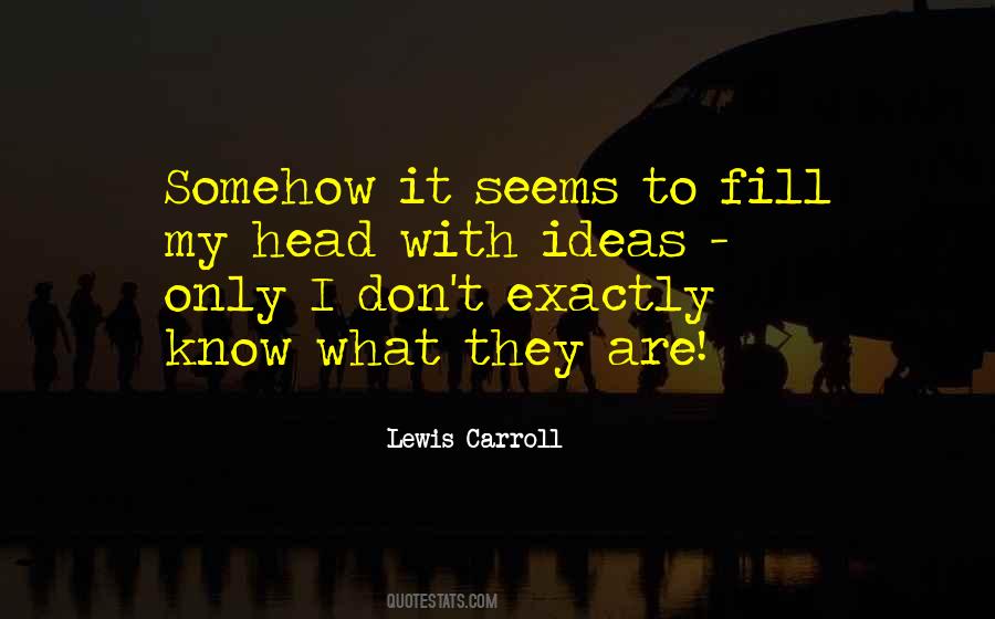 Lewis Carroll Quotes #1106563