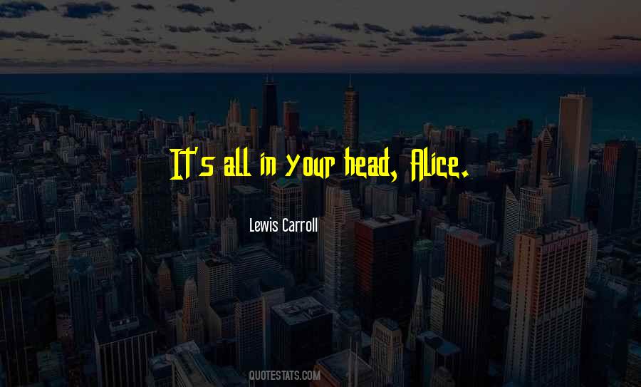 Lewis Carroll Quotes #1404549