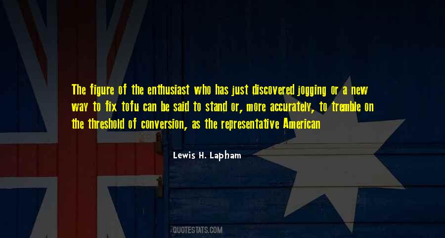 Lewis H. Lapham Quotes #630032
