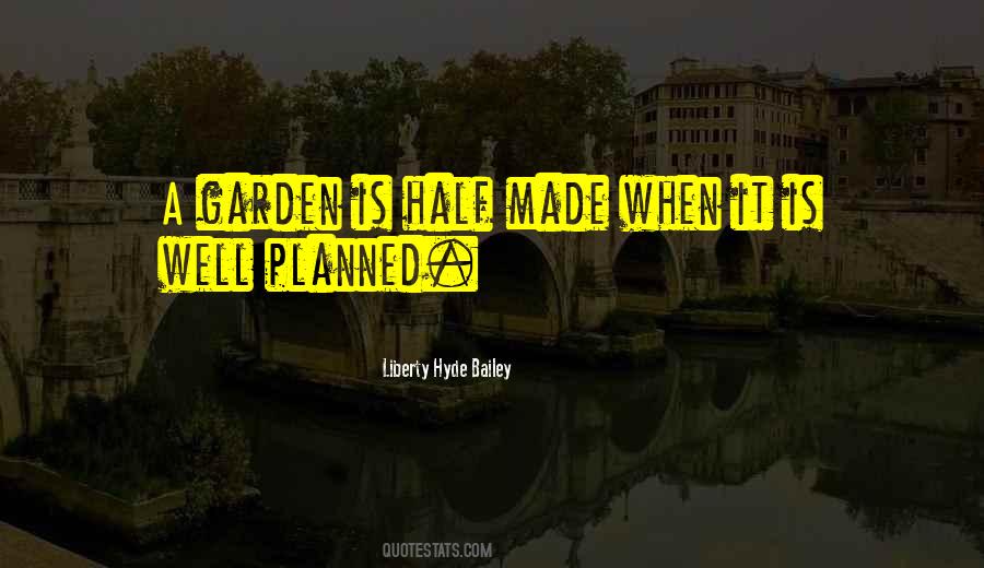 Liberty Hyde Bailey Quotes #104004