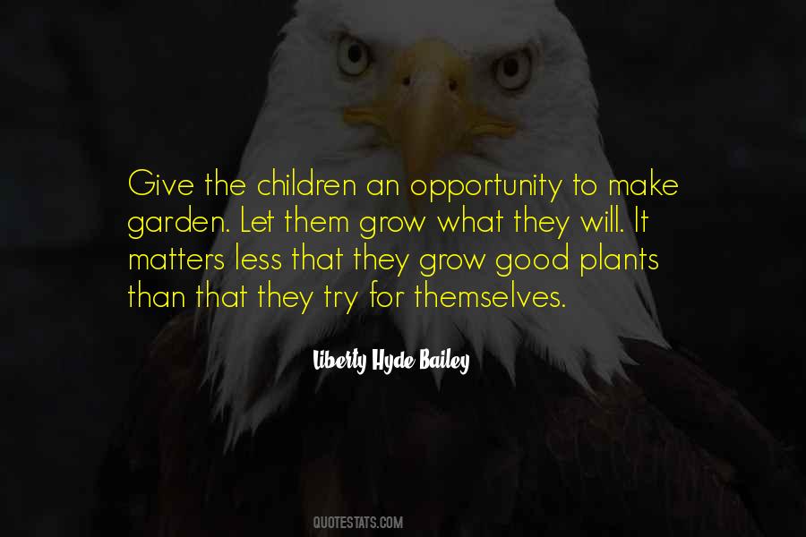 Liberty Hyde Bailey Quotes #1693280