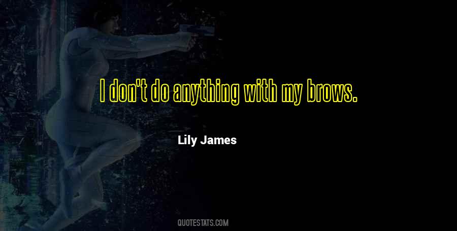 Lily James Quotes #381623