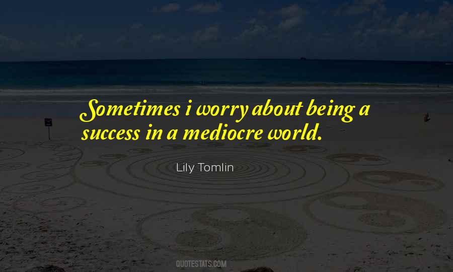 Lily Tomlin Quotes #313082