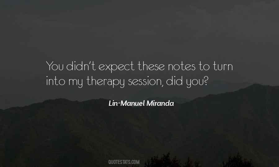 Lin-Manuel Miranda Quote: “You didn't expect these notes to turn